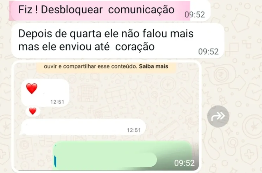 Print da conversa no WhatsApp: Fiz ! Desbloquear comunicação. Depois de quarta ele não falou mais mas ele enviou até coração. (Mensagem encaminhada com um coração.)