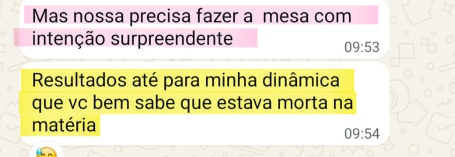 Print da conversa no WhatsApp: Mas nossa precisa fazer a mesa com intenção surpreendente. Resultados até para minha dinâmica que vc bem sabe que estava morta na matéria