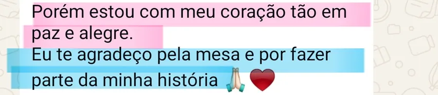 Print da conversa no WhatsApp: Porém estou com meu coração tão em paz e alegre. Eu te agradeço pela mesa e por fazer parte da minha história 🙏❤️
