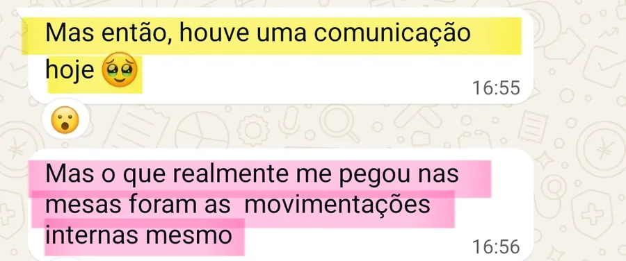 Print da conversa no WhatsApp: Mas então, houve uma comunicação hoje 🥹. Mas o que realmente me pegou nas mesas foram as movimentações internas mesmo