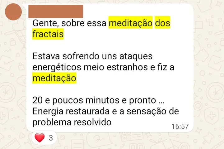 Depoimento de participante das sessões coletivas e da meditação dos fractais, enviado pelo WhatsApp